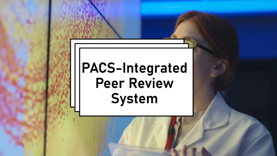 How to Implement and Validate a PACS-Integrated Peer Review System for Radiology Report Discrepancy Tracking